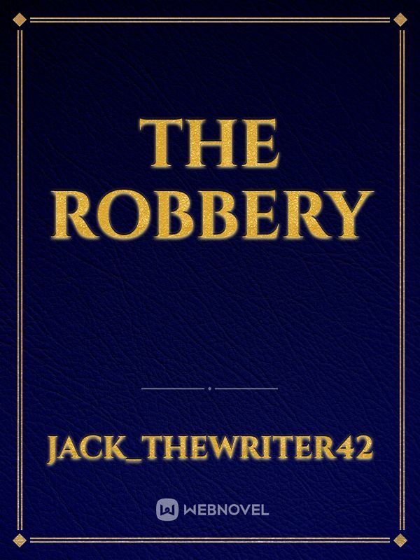 THE ROBBERY