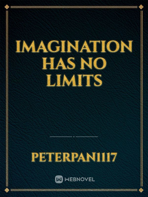 Imagination has no limits
