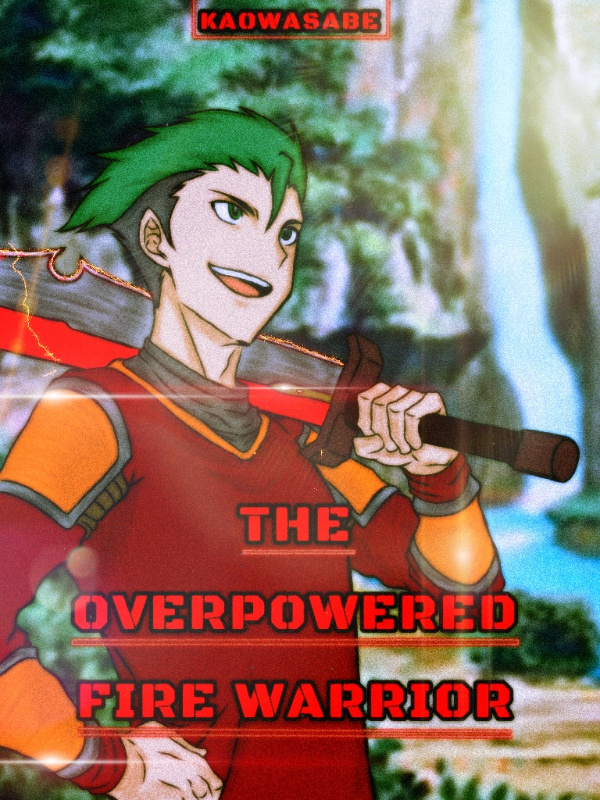 THE OVERPOWERED FIRE WARRIOR