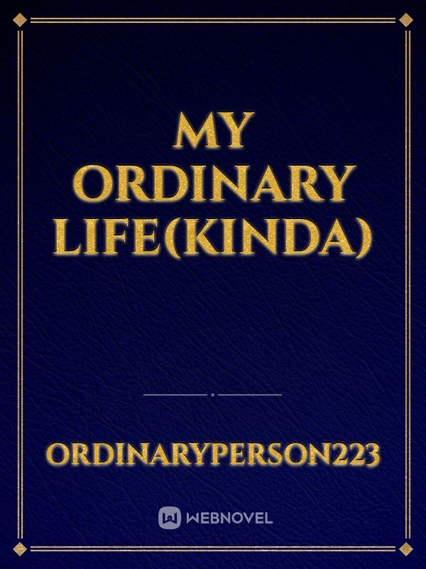 my ordinary life(kinda)