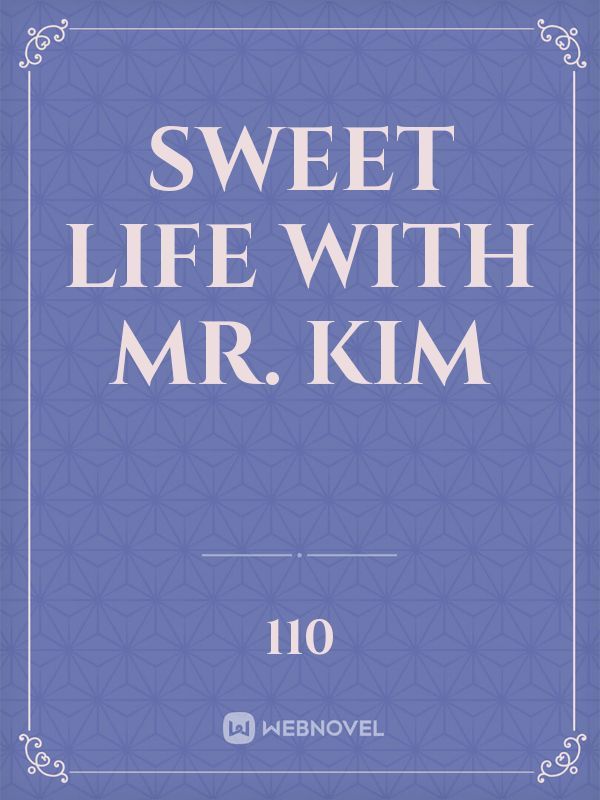 Sweet Life with Mr. Kim