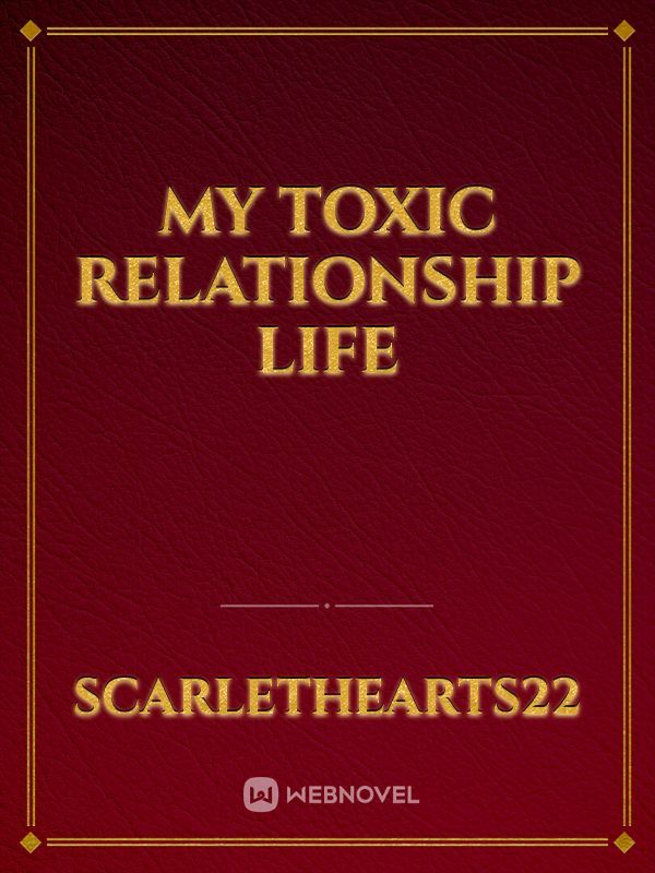 MY TOXIC RELATIONSHIP LIFE Book