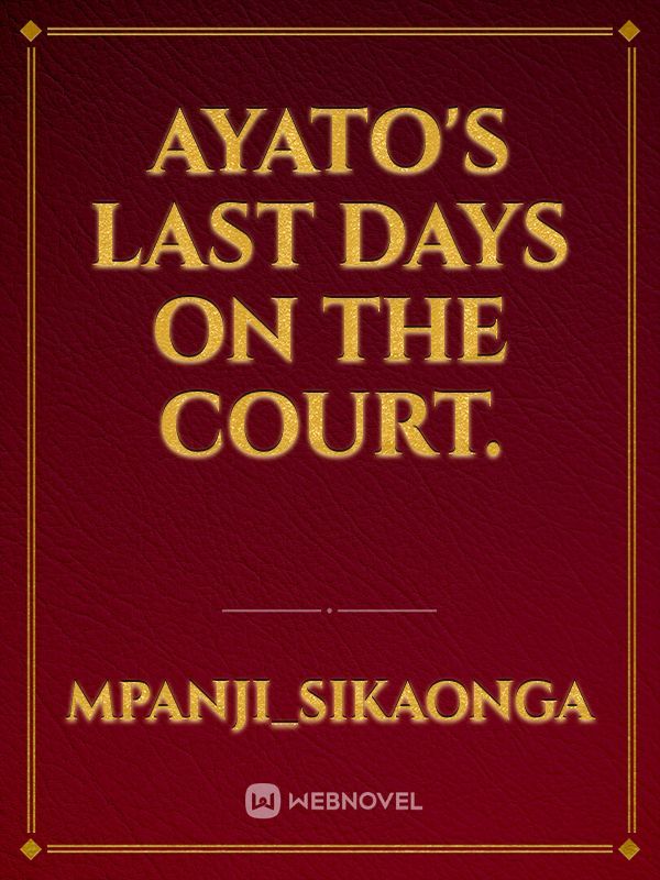 Ayato's last days on the court.