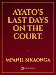 Ayato's last days on the court. Book