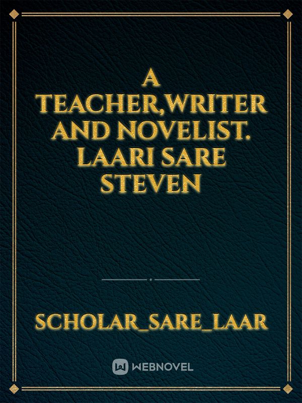 A teacher,writer and novelist.
laari sare Steven Book