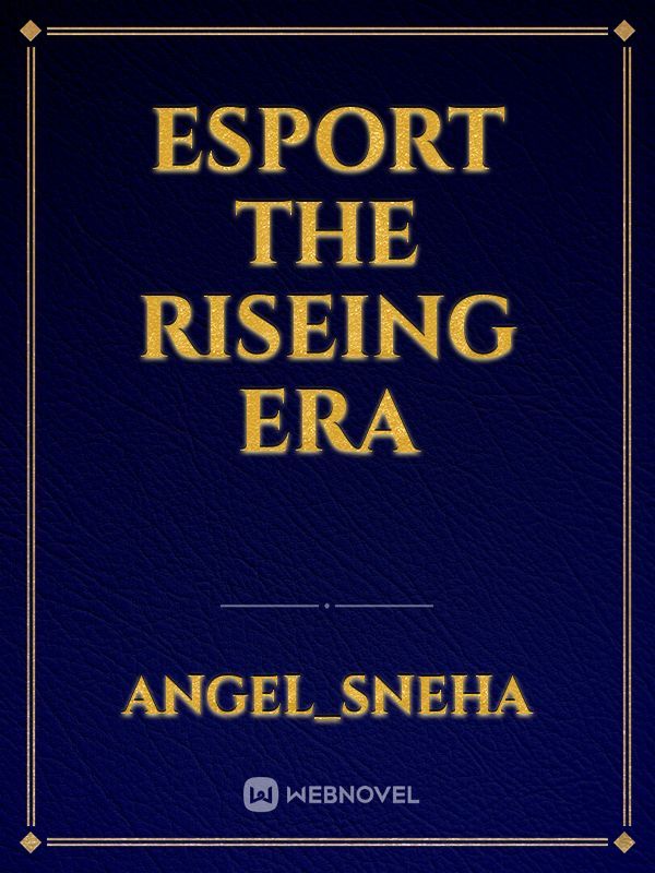 Esport the riseing era