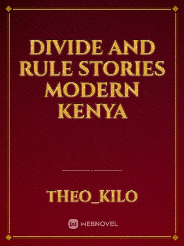 Divide and Rule stories Modern Kenya