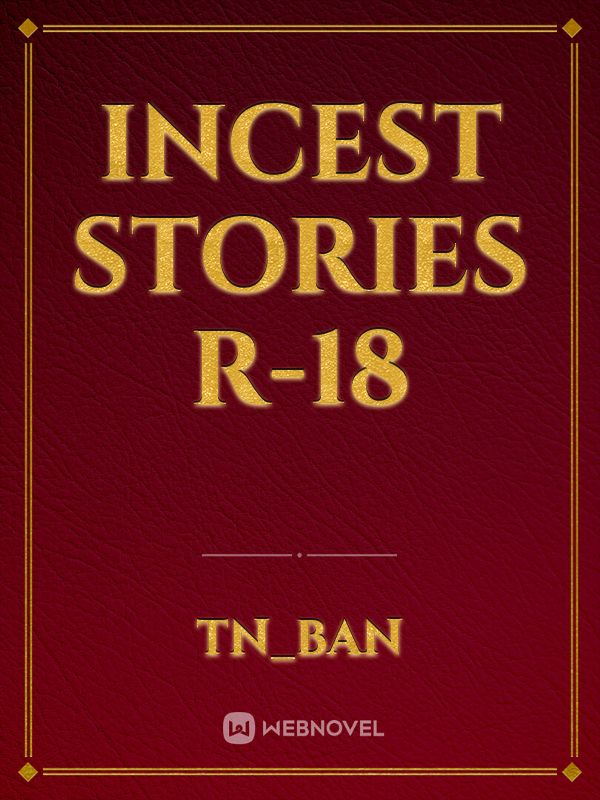 Read Incest Stories R 18 Tn Ban Webnovel