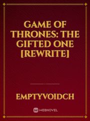 Game of Thrones: The gifted one [Rewrite] Book