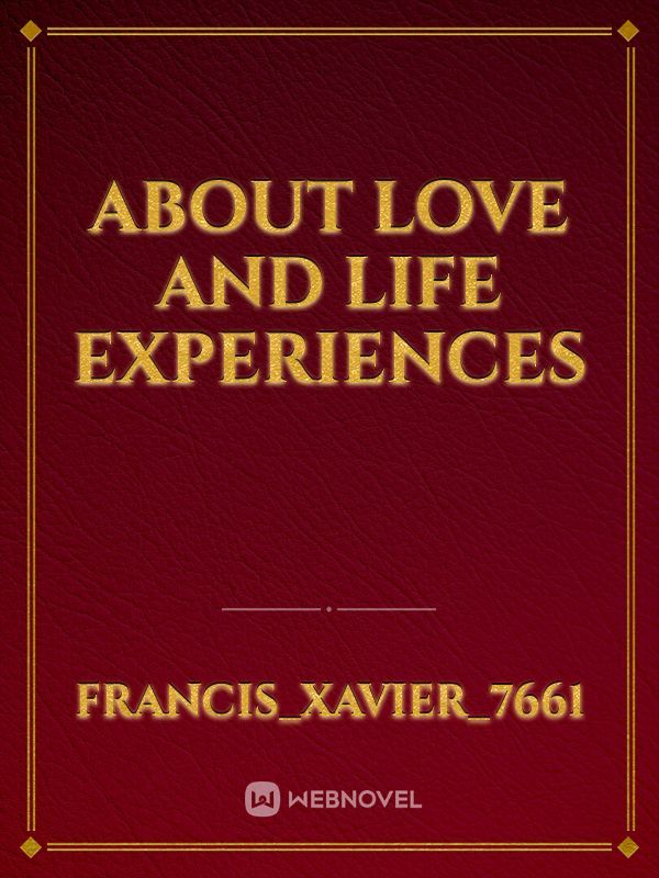 ABOUT LOVE AND LIFE EXPERIENCES