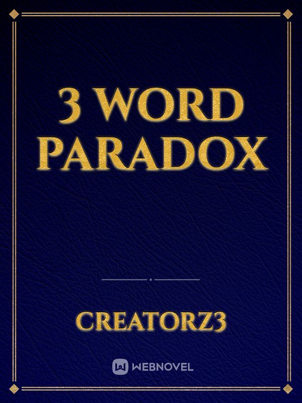 3 Word Paradox