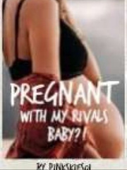 Pregnant with my rivals baby?! (discontinued) Book