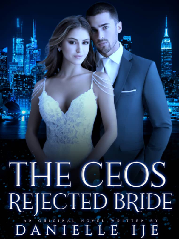 Read The Ceos Rejected Bride Danielleije 01 Webnovel
