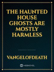 The haunted house ghosts are mostly harmless Book