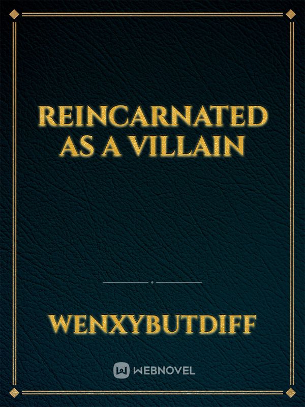 Reincarnated As A Villain Book