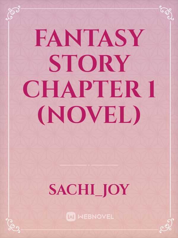 Fantasy Story Chapter 1 (Novel)