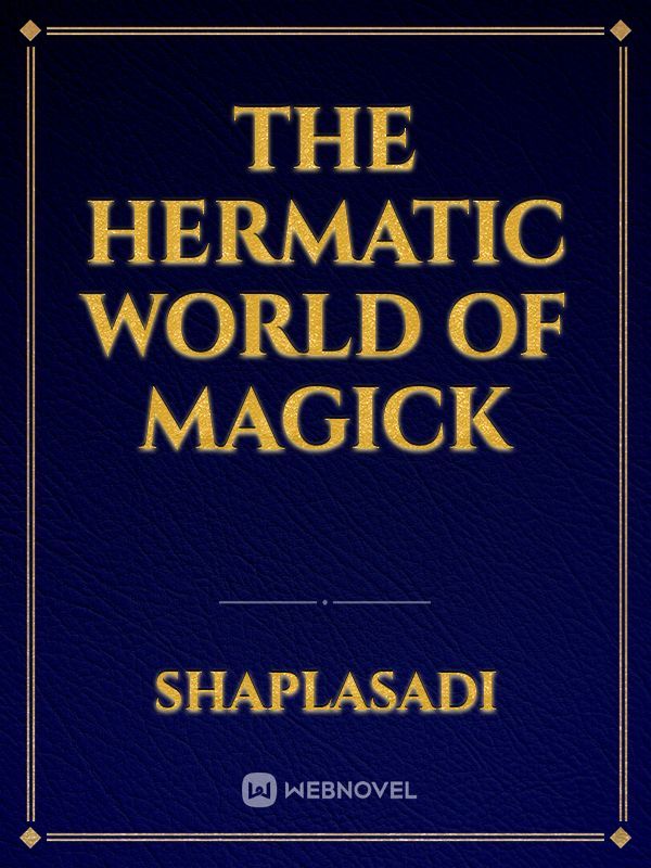 The Hermatic World Of Magick