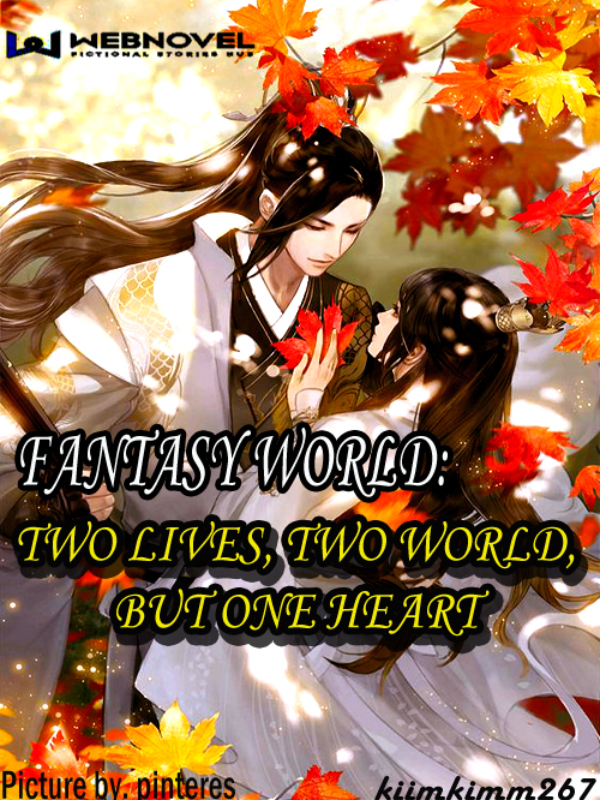 Fantasy World: Two Lives, Two World, but One Heart