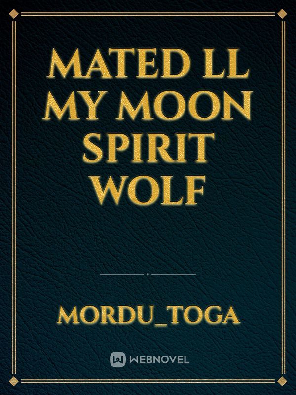 Mated ll My moon spirit wolf