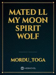 Mated ll My moon spirit wolf Book