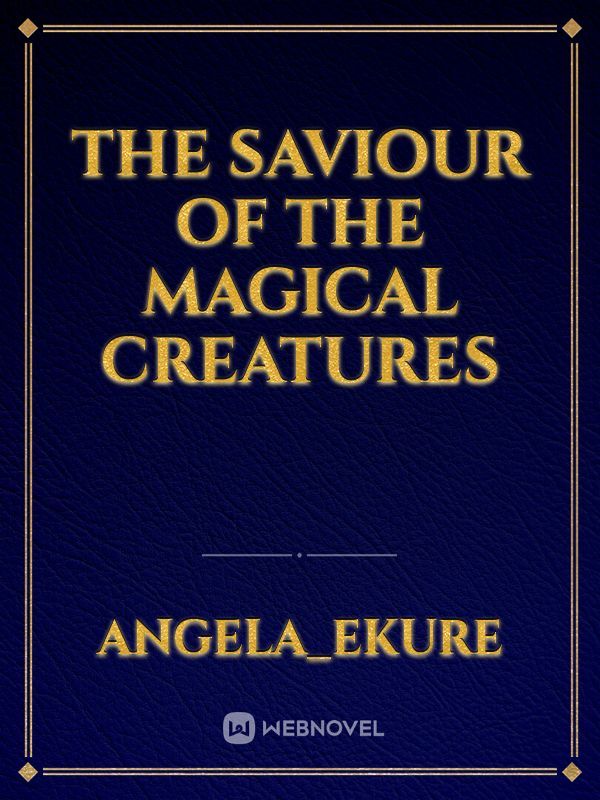 The Saviour of the magical creatures