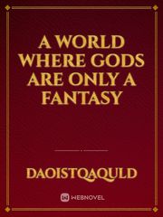 A World Where Gods Are Only A Fantasy Book