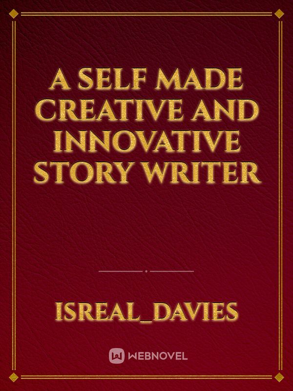 A self made creative and innovative story writer