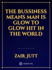 The Bussiness means man is glow to glow hit in the world Book