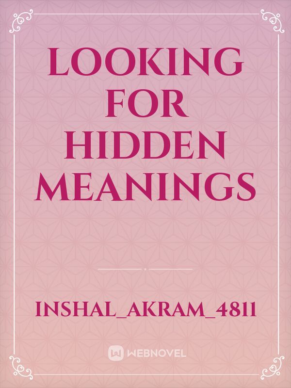 Looking for Hidden Meanings