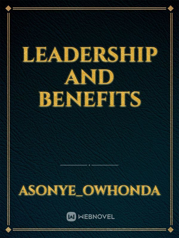 LEADERSHIP AND BENEFITS
