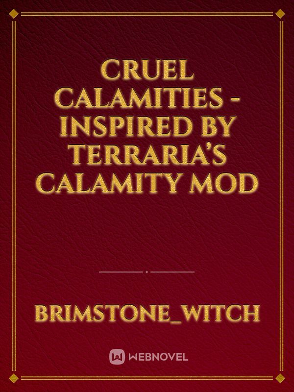 Cruel Calamities - inspired by Terraria’s Calamity Mod