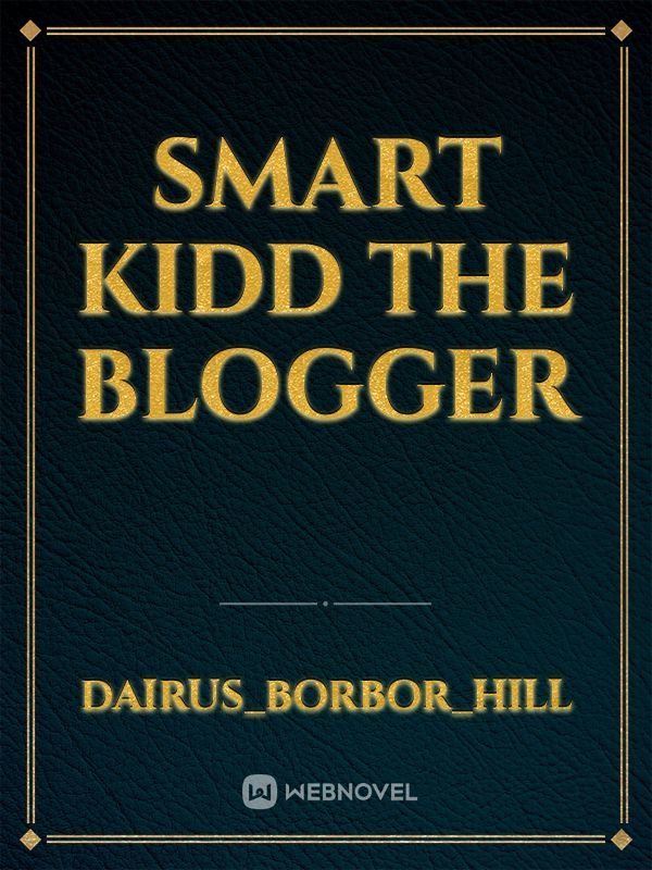 Smart kidd the blogger