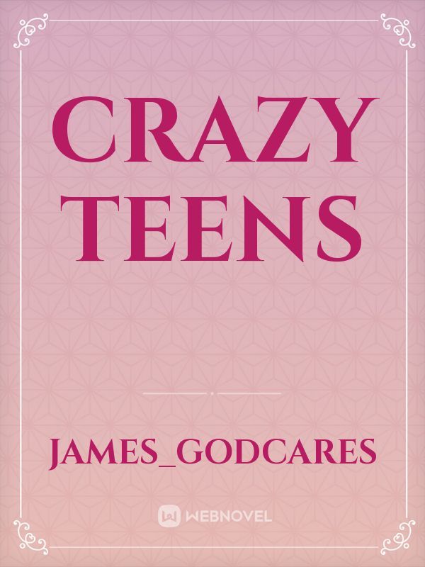 Crazy teens