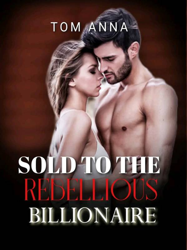 Sold To The Rebellious  Billionaire Book
