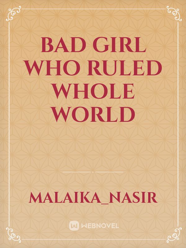 bad girl who ruled whole world
