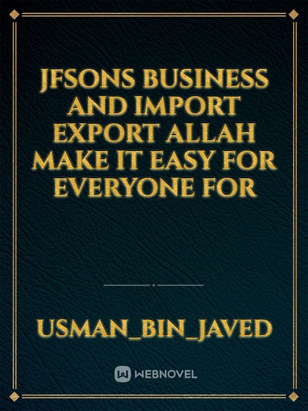 JFSONS BUSINESS AND IMPORT EXPORT ALLAH MAKE IT EASY FOR EVERYONE FOR Book