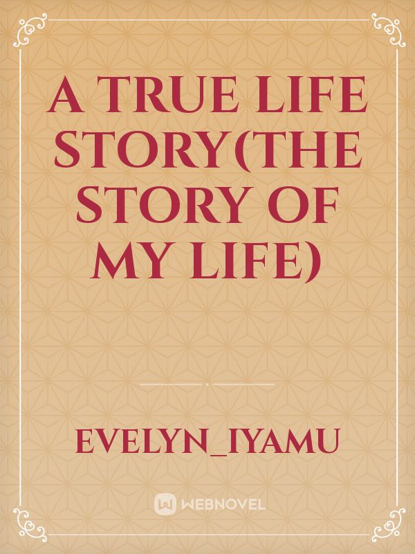 A true life story(The story of my life) Book