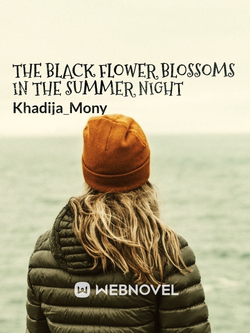 The Black Flower blossoms in the Summer Night