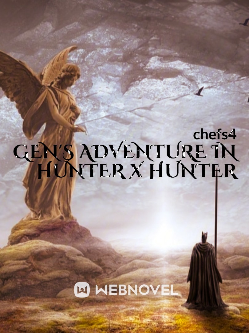 Hunter x Hunter: Gen's Adventure! [ HxH ]