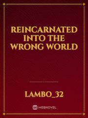 Reincarnated into the wrong world Book