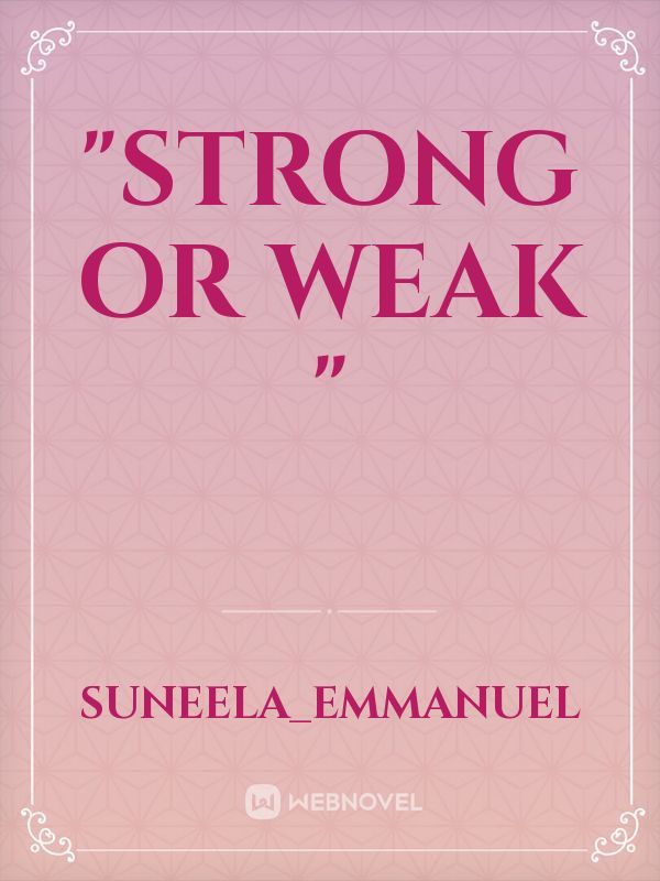 "strong or weak "