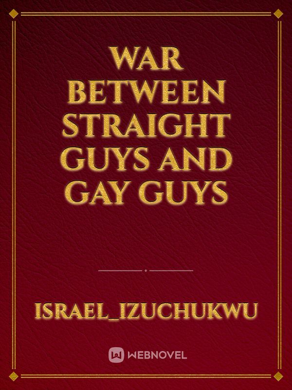 war between straight guys and gay guys