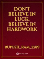 Don't believe in Luck. Believe in Hardwork Book