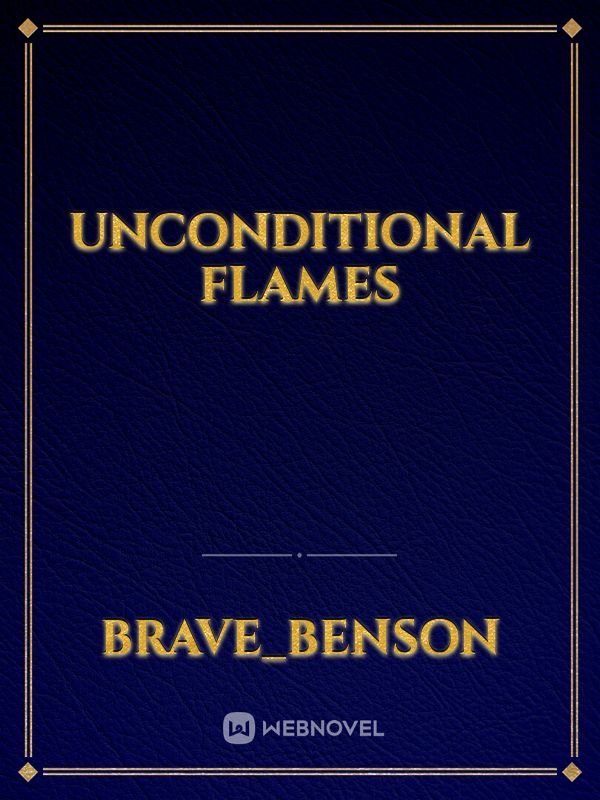 Unconditional flames