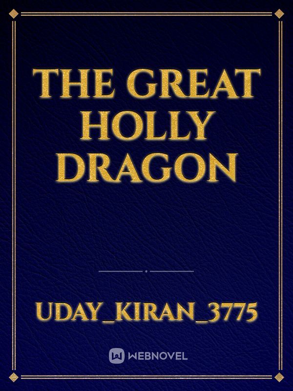 THE GREAT HOLLY DRAGON