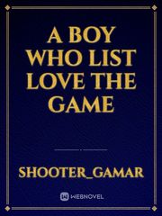 A BOY WHO LIST LOVE THE GAME Book