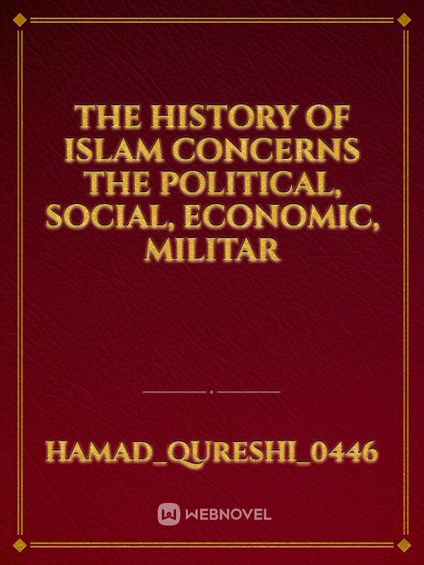 The history of Islam concerns the political, social, economic, militar Book