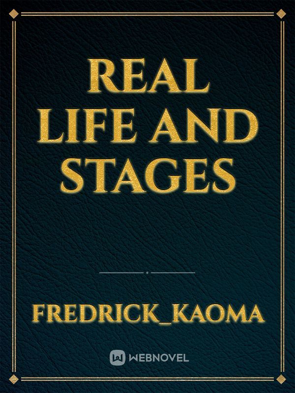Real life and stages