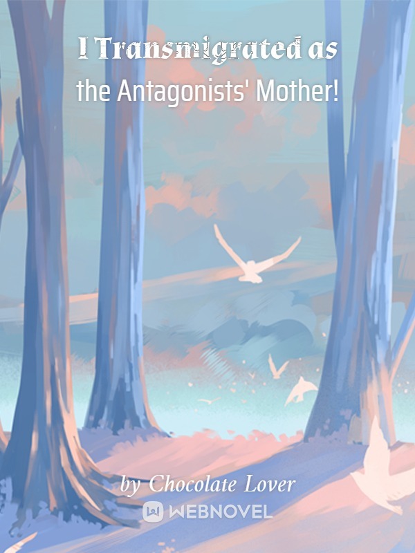 I Transmigrated as the Antagonists' Mother! Book
