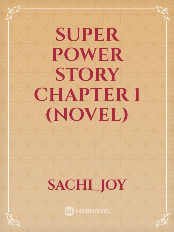 Super Power Story Chapter 1 (Novel) Book